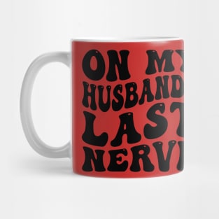 On My Husband's Last Nerve funny husband Mug